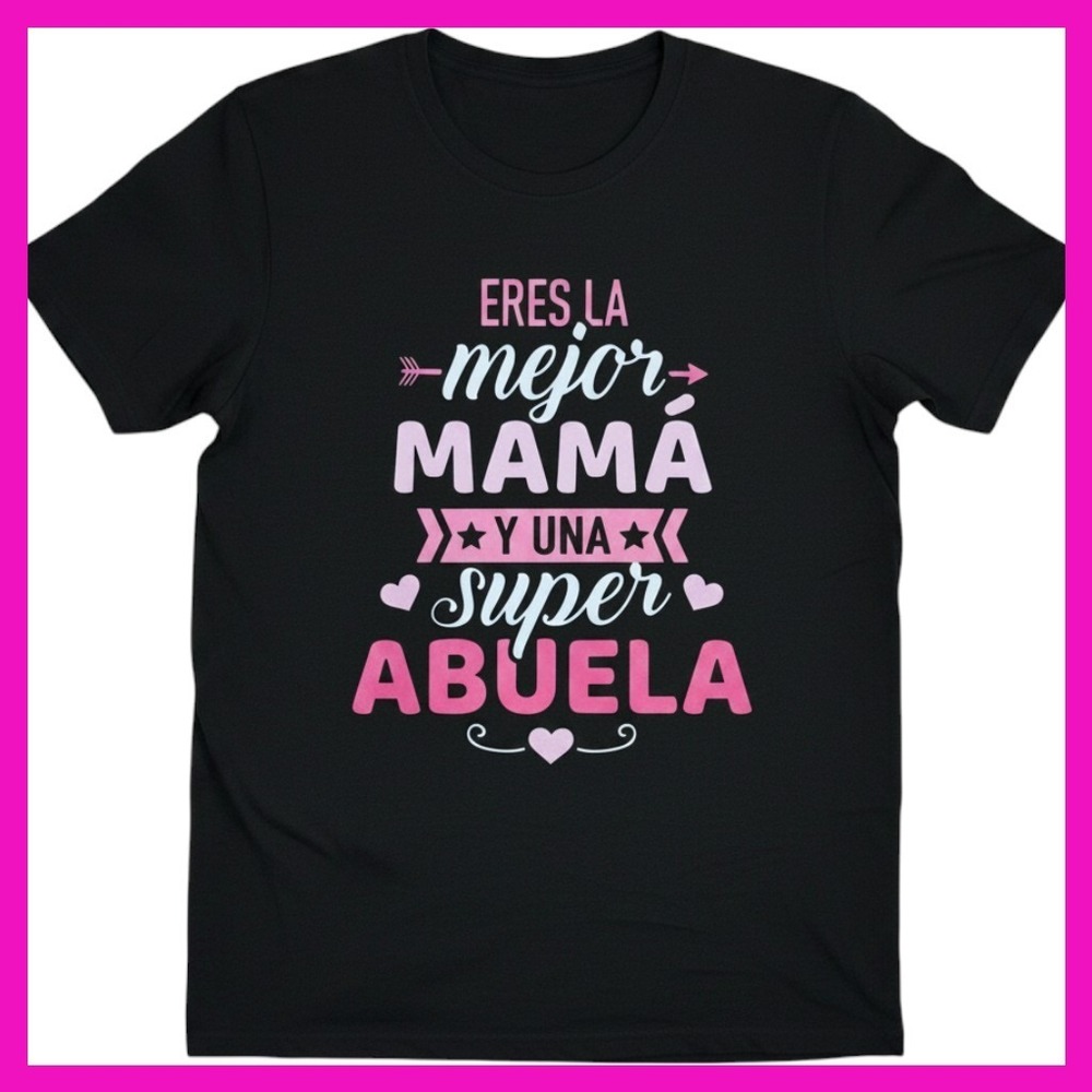 Eres La Mejor Mama y Una Super Abuela Spanish Graphic Tee Black Pink Large